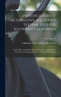 Investigation of Alternative Aqueduct Systems to Serve Southern California: Feather River and Delta Diversion Projects: Appendix C, Procedure for Estimating Costs of Tunnel Construction; no.78 Appx. C 1013473752 Book Cover
