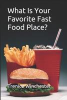What Is Your Favorite Fast Food Place? 1091377316 Book Cover