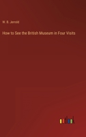 How To See The British Museum: In Four Visits 9358597070 Book Cover