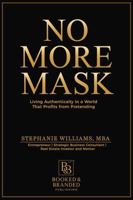 No More Mask : Living Authentically in a World That Profits from Pretending 1969369094 Book Cover