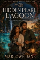 The Hidden Pearl Lagoon (The Pearl Route Mystery Book 1): A Romantic Island Adventure Mystery B0H8LHHJBN Book Cover