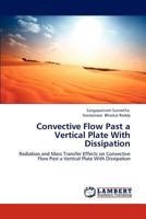 Convective Flow Past a Vertical Plate With Dissipation: Radiation and Mass Transfer Effects on Convective Flow Past a Vertical Plate With Dissipation 3659288454 Book Cover