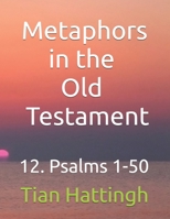 Metaphors in the Old Testament: 12. Psalms 1-50 B0GHJVQDZ3 Book Cover
