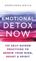 Emotional Detox Now: 135 Self-Guided Practices to Renew Your Mind, Heart  Spirit 1250817412 Book Cover