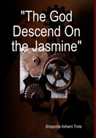 The God Descend On the Jasmine 0244744688 Book Cover