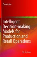 Intelligent Decision-making Models for Production and Retail Operations 3662570696 Book Cover