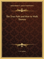 The True Path and How to Walk Therein 0766159485 Book Cover
