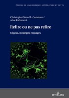 Relire ou ne pas relire: Enjeux, stratégies et usages (Etudes de linguistique, littérature et arts / Studi di Lingua, Letteratura e Arte, 72) (French Edition) 3631914164 Book Cover