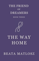 The Friend of Dreamers Book Three: The Way Home (The Friend of Dreamers series) B0GKR1DGGR Book Cover
