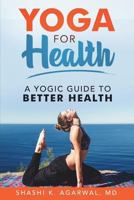 Yoga for Health: A yogic guide to better health 1722034564 Book Cover