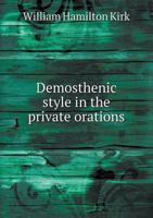 Demosthenic Style In The Private Orations 0530555115 Book Cover