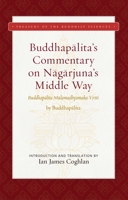 Buddhapalita's Commentary on Nagarjuna's Middle Way 1949163202 Book Cover