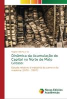 Dinâmica da Acumulação do Capital no Norte de Mato Grosso 6202196211 Book Cover
