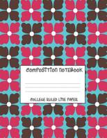 Composition Notebook - College Ruled Line Paper: Pink and Brown Floral Pattern, 120 Pages, 8.5x11 in 108032027X Book Cover