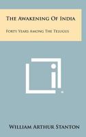 The Awakening of India: Forty Years Among the Telugus 1258337908 Book Cover