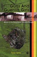 Guns and Guerilla Girls: Women in the Zimbabwean National Liberation Struggle 1592211674 Book Cover