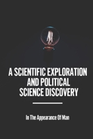 A Scientific Exploration And Political Science Discovery: In The Appearance Of Man: Make The Elderly Look Like They'Re In Their Twenties B09B39LWCV Book Cover