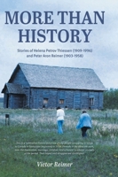 More Than History: Stories of Helena Petrov Thiessen (1909-1996) and Peter Aron Reimer (1903-1958) 103834140X Book Cover