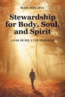 Stewardship for Body, Soul, and Spirit: Living on God's Life Principles B0FMHY27C2 Book Cover