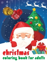 Christmas Coloring Book For Adults: : This Christmas Give Yourself The Awesome Gift Of This Coloring Book With Different Coloring Pages Of Santa ... Ornaments, Snowmen, Angles And Many More 1671775481 Book Cover