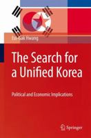 The Search for a Unified Korea: Political and Economic Implications 1441915613 Book Cover