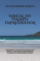 Manual Do Viajante Empreendedor: Aprendendo a Viajar Mais, Melhor E Com Menos, E a Organizar OS Seus Pr�prios Roteiros de Viagens Personalizados 1702065871 Book Cover