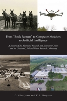 From "Book Farmers" to Computer Modelers to Artificial Intelligence: A History of the Blackland Research and Extension Center and the Grassland, Soil and Water Research Laboratory B0F2W36775 Book Cover
