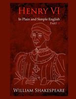 King Henry VI: Part Two In Plain and Simple English (A Modern Translation and the Original Version) (Classics Retold) 1479327085 Book Cover