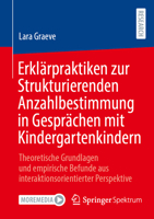 Erklärpraktiken zur Strukturierenden Anzahlbestimmung in Gesprächen mit Kindergartenkindern: Theoretische Grundlagen und empirische Befunde aus interaktionsorientierter Perspektive (German Edition) 3658511702 Book Cover