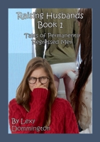 Raising Husbands Book 1: Tales of Permanently Regressed Men 1387456806 Book Cover