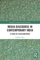 Media Discourse in Contemporary India: A Study of Television News 1032140690 Book Cover