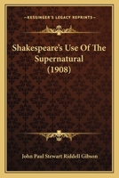 Shakespeare's Use Of The Supernatural 1165475774 Book Cover