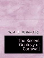 The Recent Geology of Cornwall 1140110802 Book Cover