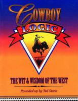 Cowboy Logic: The Wit and Wisdom of the West 1551051206 Book Cover