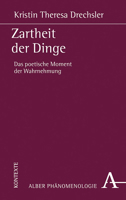 Zartheit Der Dinge: Das Poetische Moment Der Wahrnehmung 3495491848 Book Cover