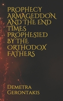 Prophecy Armageddon and the End Times Prophesied by the Orthodox Fathers B08QG4M6GM Book Cover