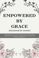 EMPOWERED BY GRACE (Devotional for women): 2024 Daily Devotion for Her: Expanding your faith and finding strength while you embark on a journey of ... Renewal. (Faithful Reflections 2024 Series) B0CNPXY5BM Book Cover