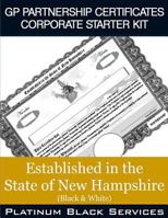 GP Partnership Certificates Corporate Starter Kit: Established in the State of New Hampshire (Black & White) 1546757422 Book Cover