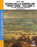 1618-1648 Storia Della Guerra Dei Trent'anni Vol. 4: La Fase Francese (1636-1648) 8893273624 Book Cover