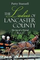 The Ladies of Lancaster County: The Joy of a Friend: Book 2 1643140892 Book Cover