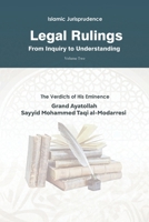 Legal Rulings: From Inquiry to Understanding: Islamic Jurisprudence: Volume 2 B0CDN7K9HL Book Cover