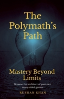 The Polymath’s Path: Mastery Beyond Limits B0F79LP4T6 Book Cover