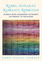 Rabba, Maharat, Rabbanit, Rebbetzin: Women with Leadership Authority According to Halachah 9655242463 Book Cover