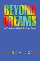 Beyond Dreams: A Practical Guide To Your Soul B0F5BT1X5R Book Cover