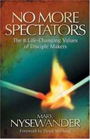 No More Spectators: The 8 Life-Changing Values of Disciple Makers 1852404116 Book Cover
