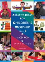 Creative Ideas for Children's Worship: Based on the Sunday Gospels, Year B 1848251122 Book Cover