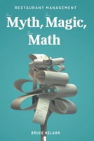 Restaurant Management: The Myth, the Magic, the Math 1950743314 Book Cover