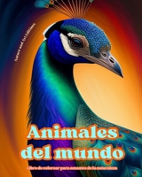 Animales del mundo - Libro de colorear para amantes de la naturaleza - Escenas creativas y relajantes del mundo animal: Una colección de poderosos dis B0CP8L5W8J Book Cover