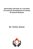 Spirituality and hope as a correlate of traumatic development of victims of natural disasters 2860471944 Book Cover