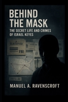 Behind the Mask: The Secret Life and Crimes of Israel Keyes B0FRY9B34L Book Cover